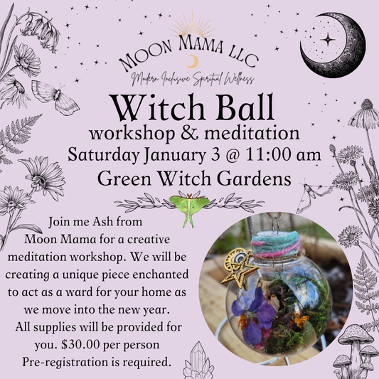 **Sold Out** Witch Ball Workshop & Meditation 1/3/2026 @ 11am